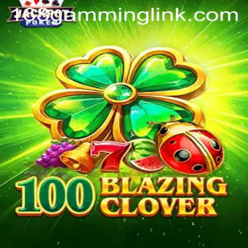 Exploring the Adventurous World of 100BlazingClover: A Deep Dive into the Gaming Phenomenon