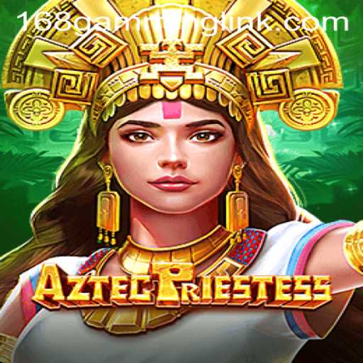 Discover the Thrilling World of AztecPriestess in the 168 Gaming App
